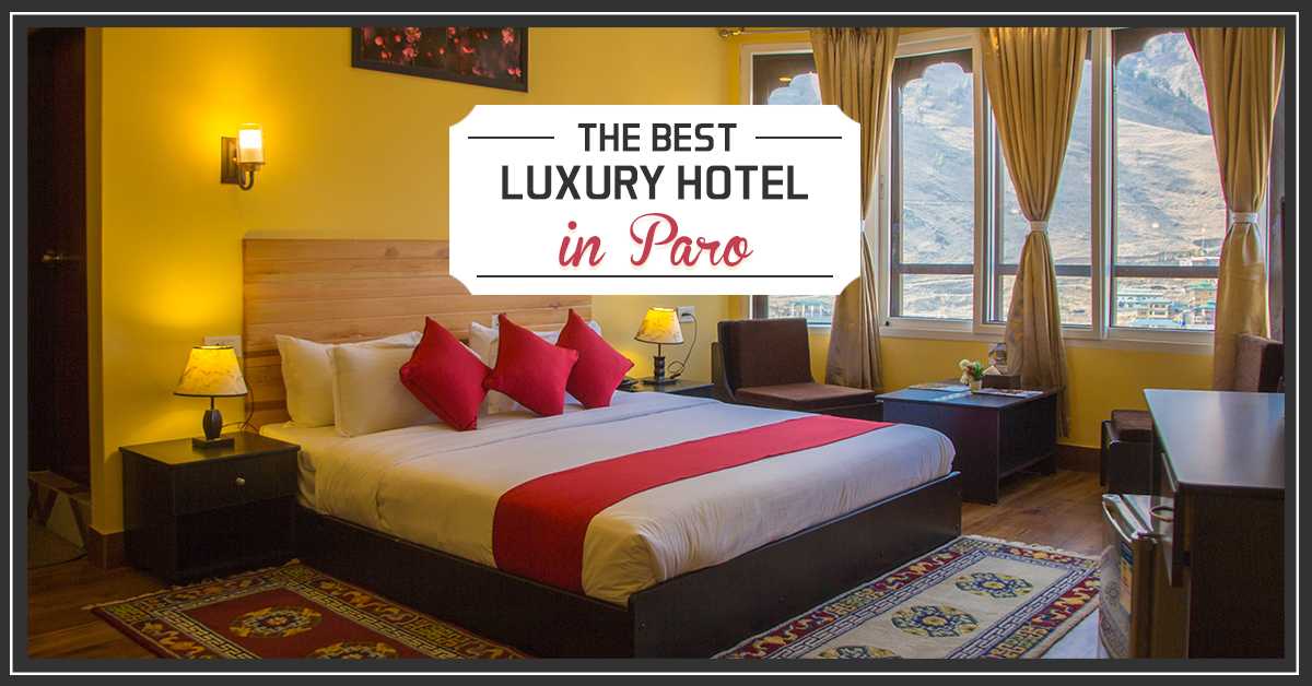 The Best Luxury Hotel in Paro